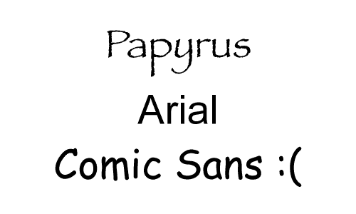 Examples of Papyrus, Arial, and Comic Sans