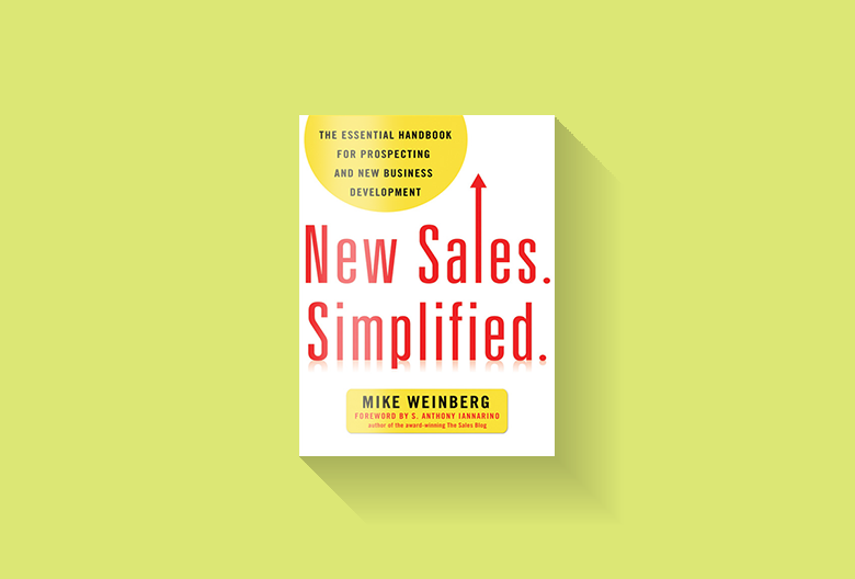New Sales. Simplified: The Essential Handbook for Prospecting and New Business Development