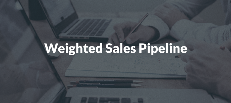 Weighted Sales Pipeline