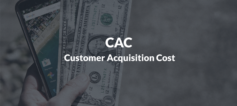 Customer Acquisition Cost (CAC)